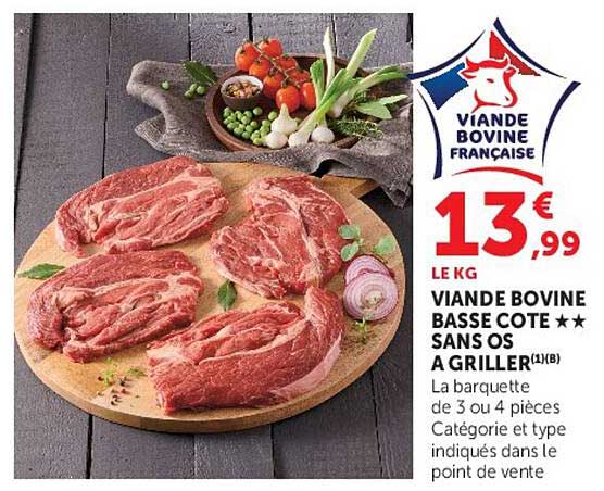 VIANDE BOVINE FRANÇAISE 13€99 LE KG VIANDE BOVINE BASSE COTE ** SANS OS A GRILLER(1)(B)