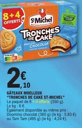 GÂTEAUX MOELLEUX "TRONCHES DE CAKE ST-MICHEL"
