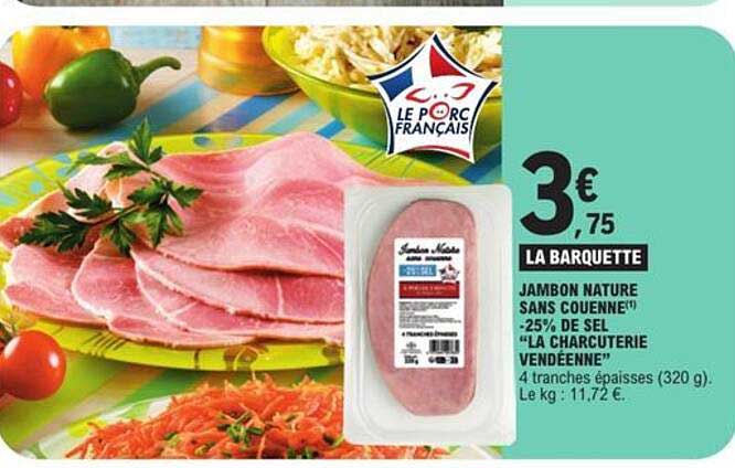JAMBON NATURE SANS COUENNE -25% DE SEL "LA CHARCUTERIE VENDÉENNE"