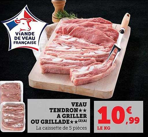 VEAU TENDRON★★ A GRILLER OU GRILLADE★★(2)(A)