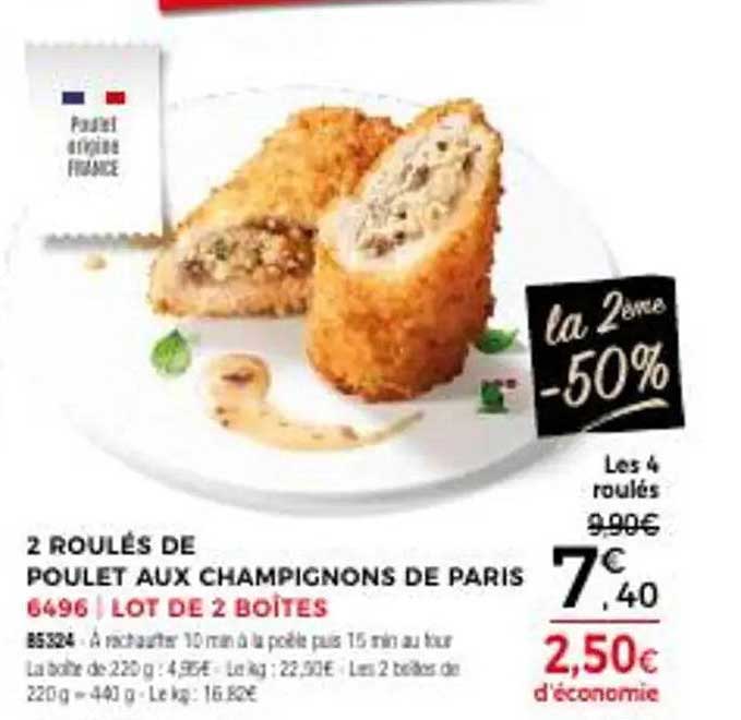 2 ROLLÉS DE POULET AUX CHAMPIGNONS DE PARIS