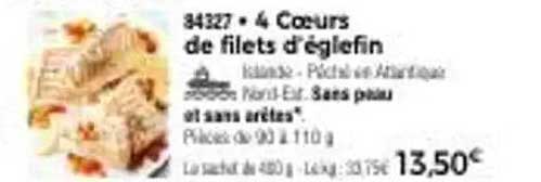 4 Coeurs de filets d'églefin