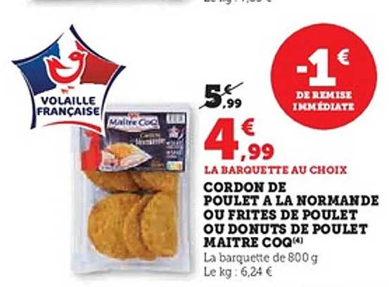 CORDON DE POULET À LA NORMANDE OU FRITES DE POULET OU DONUTS DE POULET MAITRE COQ