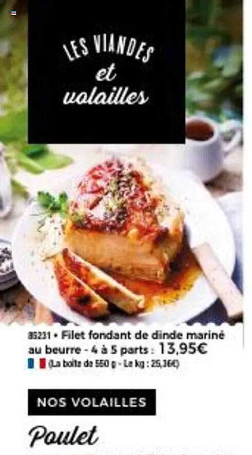 Filet fondant de dinde mariné au beurre - 4 à 5 parts : 13,95€