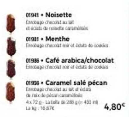 Noisette, Menthe, Café arabica/chocolat, Caramel salé pécan