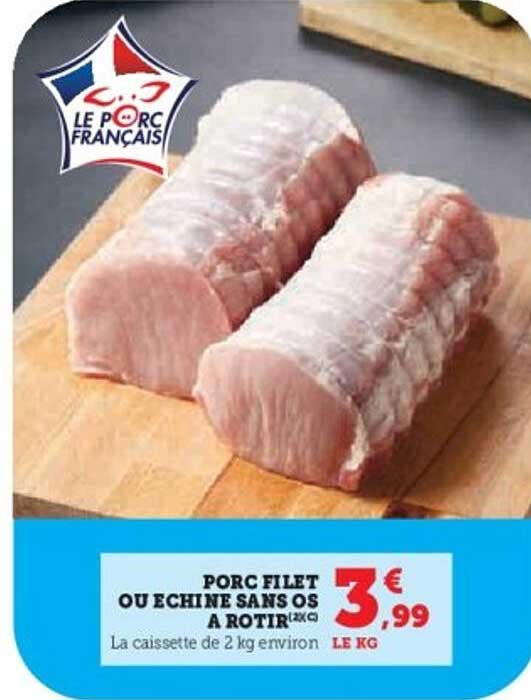 PORC FILET OU ECHINE SANS OS À ROTIR(2KG)