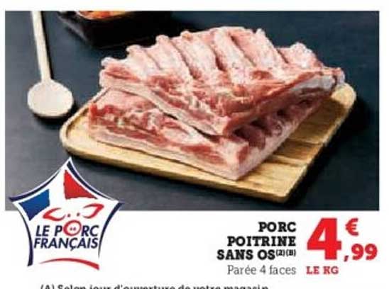 PORC POITRINE SANS OS(2)(B) - 4,99 € le KG