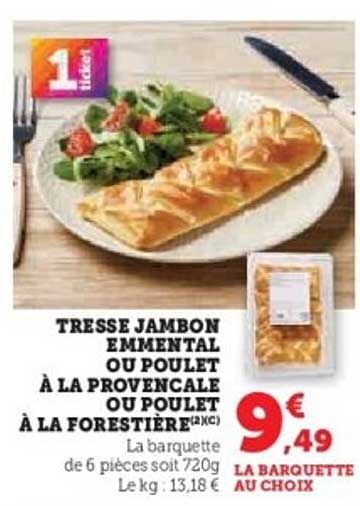 TRESSE JAMBON EMMENTAL OU POULET À LA PROVENCALE OU POULET À LA FORESTIERE