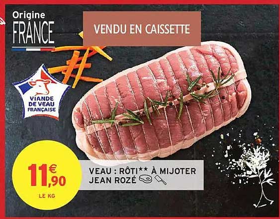 VEAU : RÔTI** À MIJOTER JEAN ROZÉ