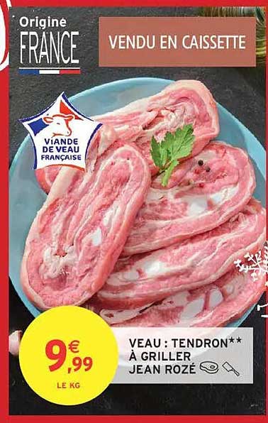 VEAU : TENDRON** À GRILLER JEAN ROZÉ