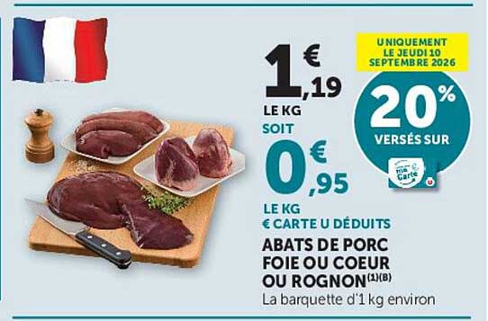 1€19 LE KG SOIT 0€95 LE KG € CARTE U DÉDUITS ABATS DE PORC FOIE OU COEUR OU ROGNON