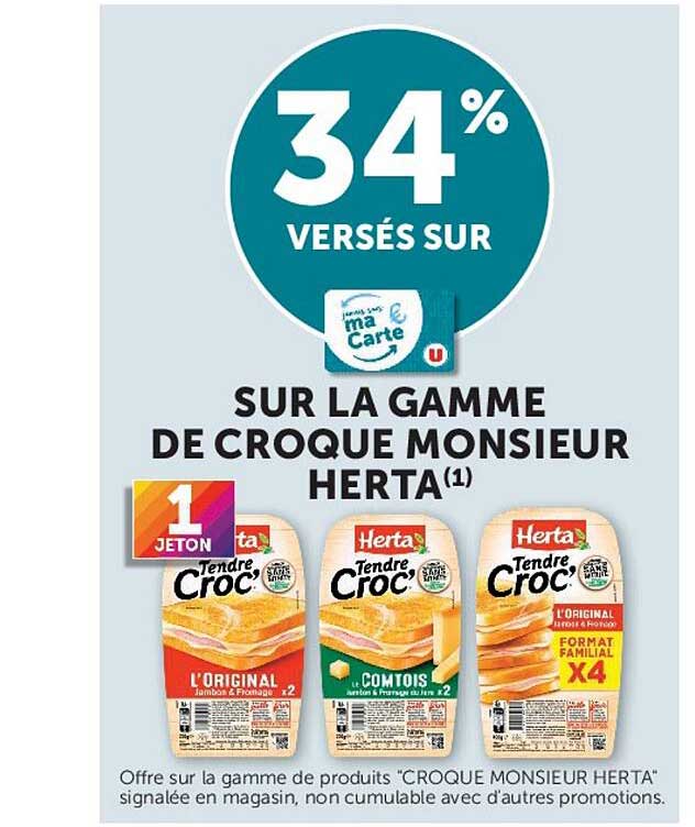 34% VERSÉS SUR SUR LA GAMME DE CROQUE MONSIEUR HERTA(1)