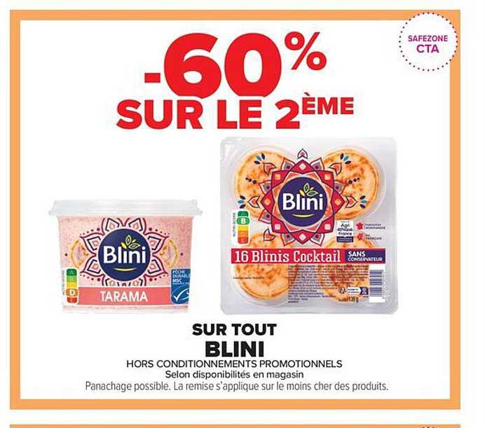 -60% SUR LE 2ÈME SUR TOUT BLINI HORS CONDITIONNEMENTS PROMOTIONNELS