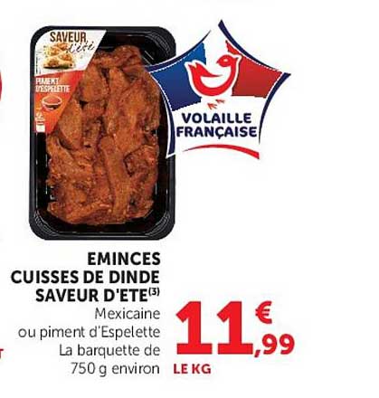 EMINCES CUISSES DE DINDE SAVEUR D'ETE(3) Mexicaine ou piment d'Espelette La barquette de 750 g environ