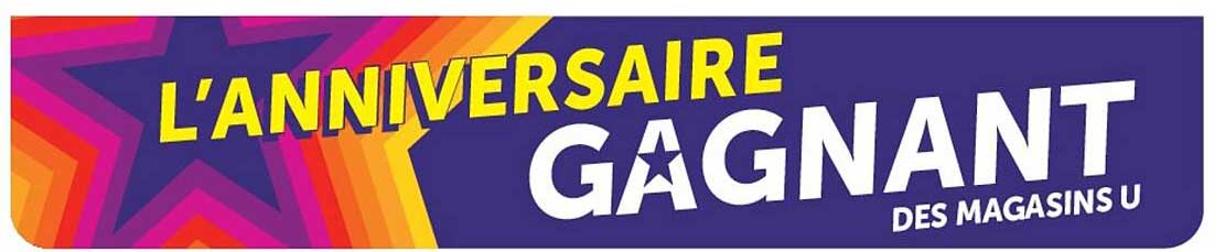 L'ANNIVERSAIRE GAGNANT DES MAGASINS U