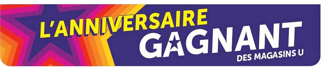 L'ANNIVERSAIRE GAGNANT DES MAGASINS U