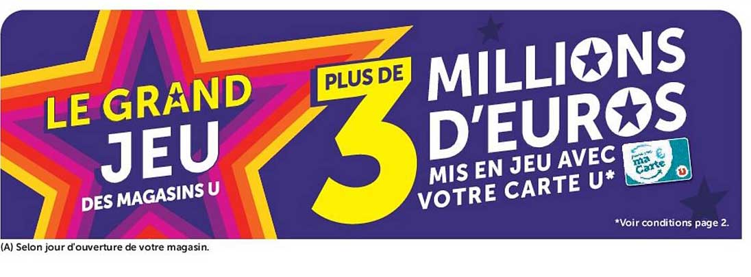 LE GRAND JEU DES MAGASINS U PLUS DE 3 MILLIONS D'EUROS MIS EN JEU AVEC VOTRE CARTE U*