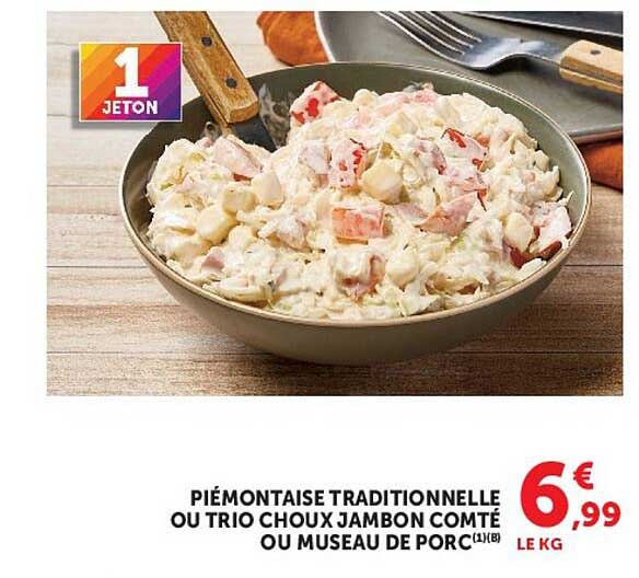 PIÉMONTAISE TRADITIONNELLE OU TRIO CHOUX JAMBON COMTÉ OU MUSEAU DE PORC