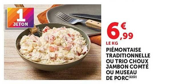PIÉMONTAISE TRADITIONNELLE OU TRIO CHOUX JAMBON COMTÉ OU MUSEAU DE PORC