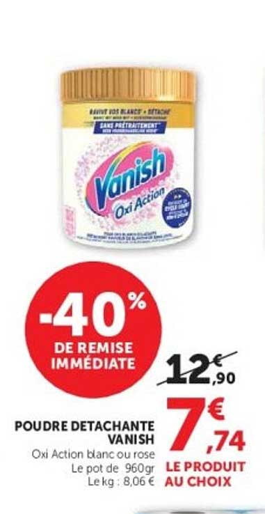 POUDRE DETACHANTE VANISH Oxi Action blanc ou rose Le pot de 960gr Le kg : 8,06 €
