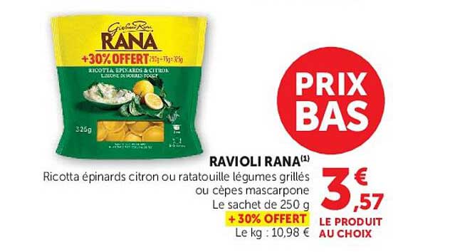 RAVIOLI RANA Ricotta épinards citron ou ratatouille légumes grillés ou cèpes mascarpone Le sachet de 250 g +30% OFFERT