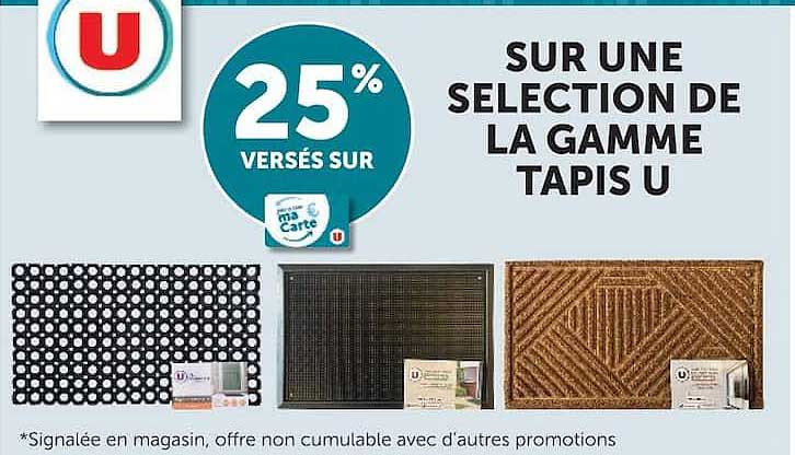 25% VERSÉS SUR UNE SÉLECTION DE LA GAMME TAPIS U