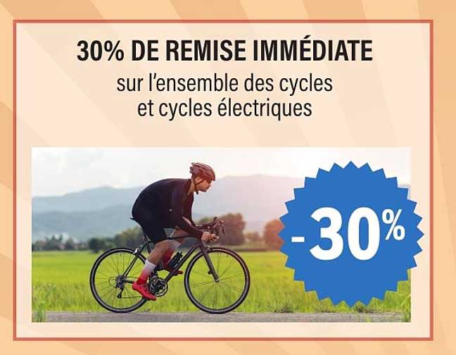 30% DE REMISE IMMÉDIATE sur l’ensemble des cycles et cycles électriques
