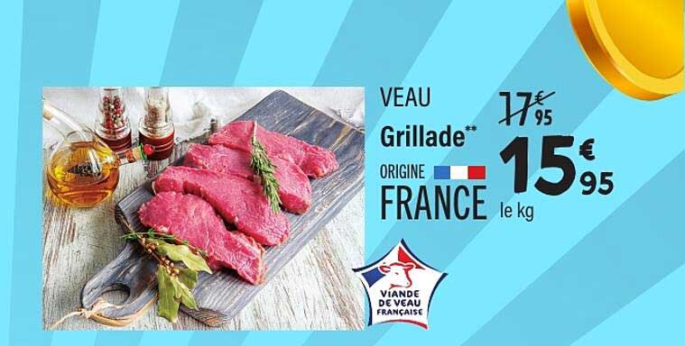 VEAU Grillade** ORIGINE FRANCE