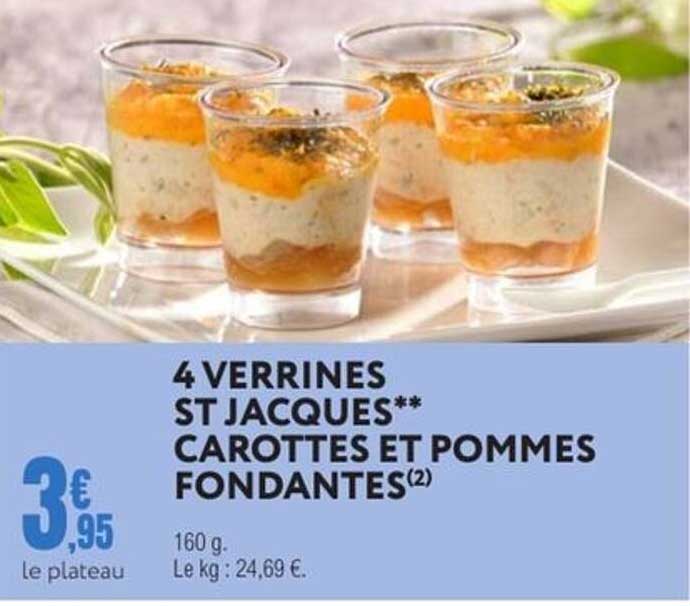 4 VERRINES ST JACQUES** CAROTTES ET POMMES FONDANTES