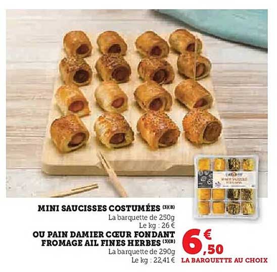 MINI SAUCISSES COSTUMÉES (250g) OU PAIN DAMIER COEUR FONDANT FROMAGE AIL FINES HERBES (290g)