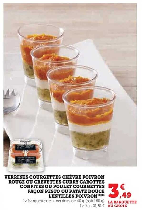 VERRINES COURGETTES CHÈVRE POIVRON ROUGE OU CREVETTES CURRY CAROTTES CONFITES OU POULET COURGETTES FAÇON PESTO OU PATATE DOUCE LENTILLES POIVRON