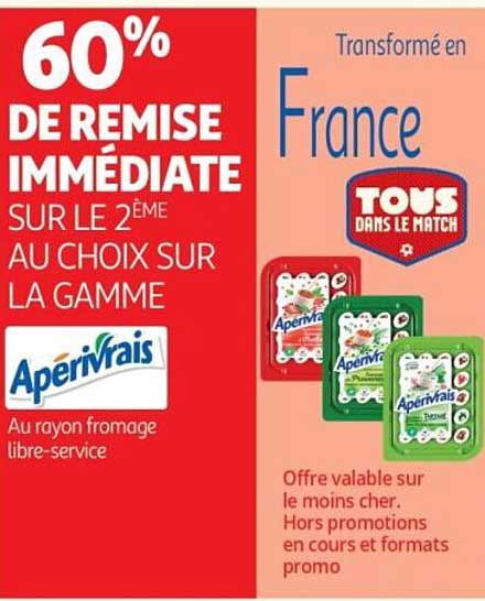 60% DE REMISE IMMEDIATE SUR LE 2ÈME AU CHOIX SUR LA GAMME Apérivrais