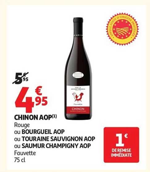 CHINON AOP(1) Rouge ou BOURGUEIL AOP ou TOURAINE SAUVIGNON AOP ou SAUMUR CHAMPIGNY AOP Fauvette 75 cl