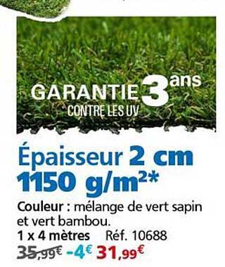 GARANTIE 3 ans CONTRE LES UV Épaisseur 2 cm 1150 g/m²* Couleur : mélange de vert sapin et vert bambou 1 x 4 mètres Réf. 10688