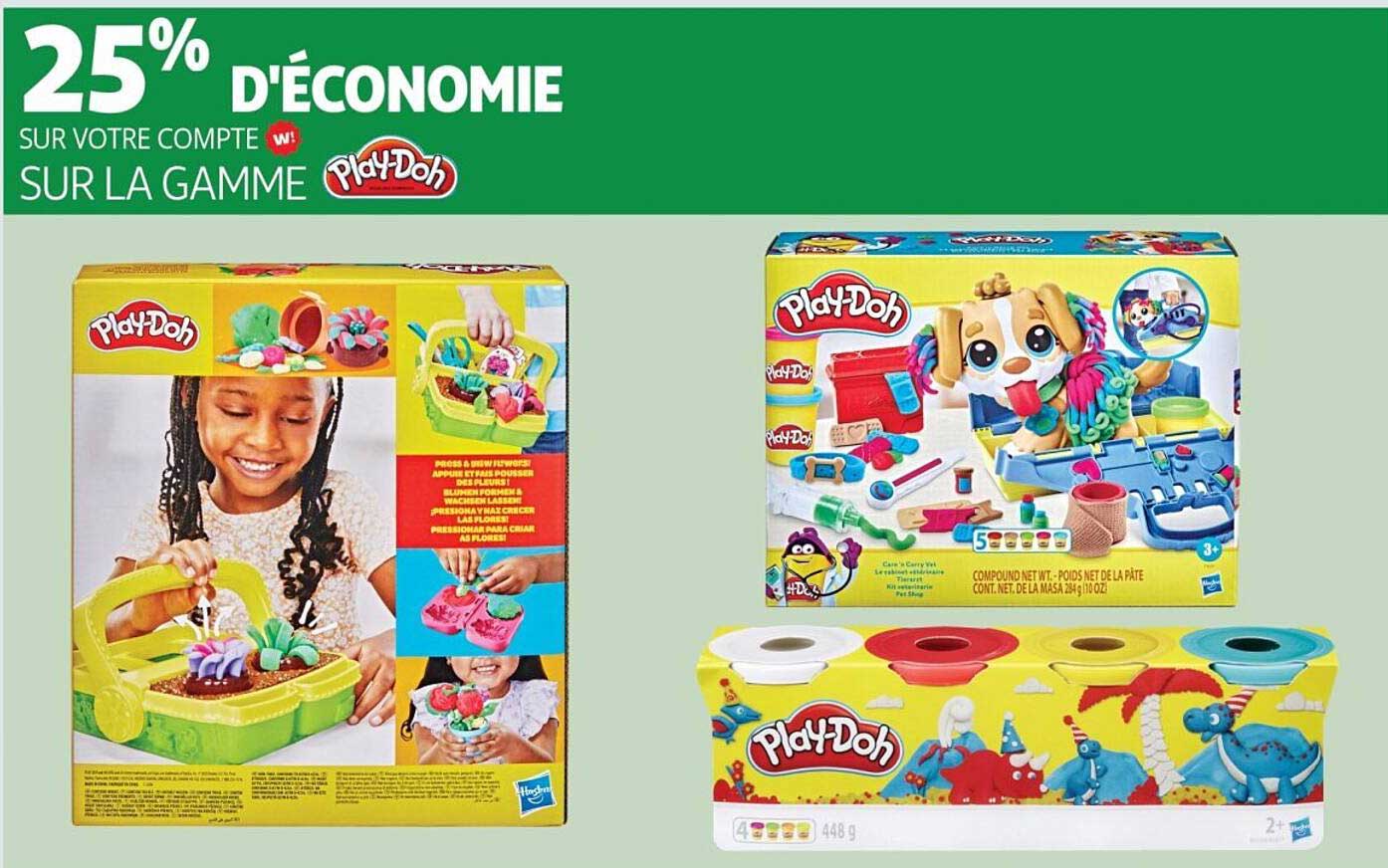 25% D’ÉCONOMIE SUR VOTRE COMPTE W ! SUR LA GAMME Play-Doh