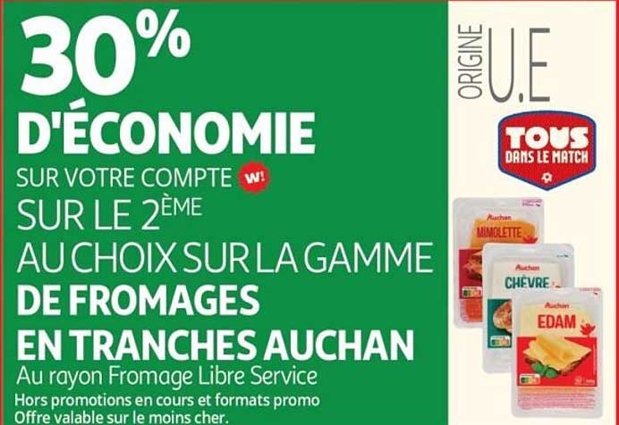 30% D'ÉCONOMIE SUR VOTRE COMPTE W! SUR LE 2ÈME AU CHOIX SUR LA GAMME DE FROMAGES EN TRANCHES AUCHAN