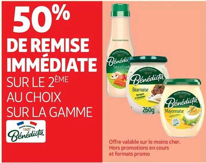 50% DE REMISE IMMEDIATE SUR LE 2EME AU CHOIX SUR LA GAMME Bénédicta