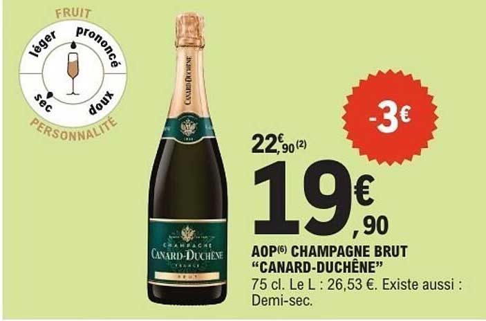 AOP CHAMPAGNE BRUT “CANARD-DUCHÊNE” 75 cl. Le L : 26,53 €. Existe aussi : Demi-sec.