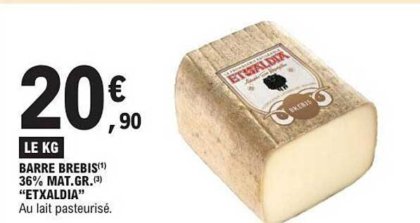BARRE BREBIS(1) 36% MAT.GR.(3) “ETXALDIA” Au lait pasteurisé.