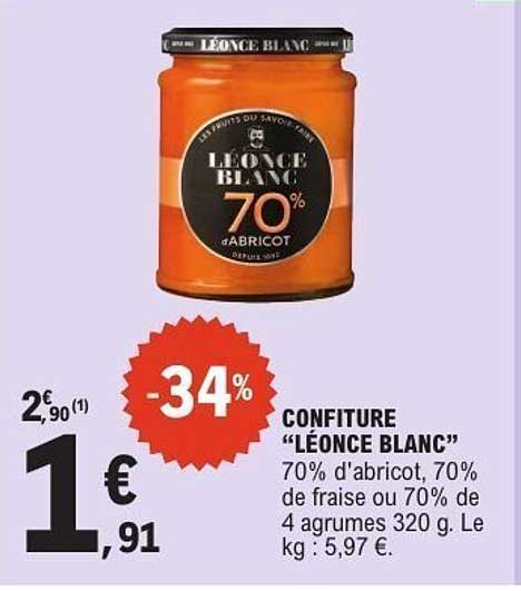 CONFITURE “LÉONCE BLANC” 70% d'abricot, 70% de fraise ou 70% de 4 agrumes 320 g. Le kg : 5,97 €.