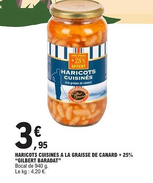 HARICOTS CUISINES A LA GRAISSE DE CANARD + 25% "GILBERT BARADAT"