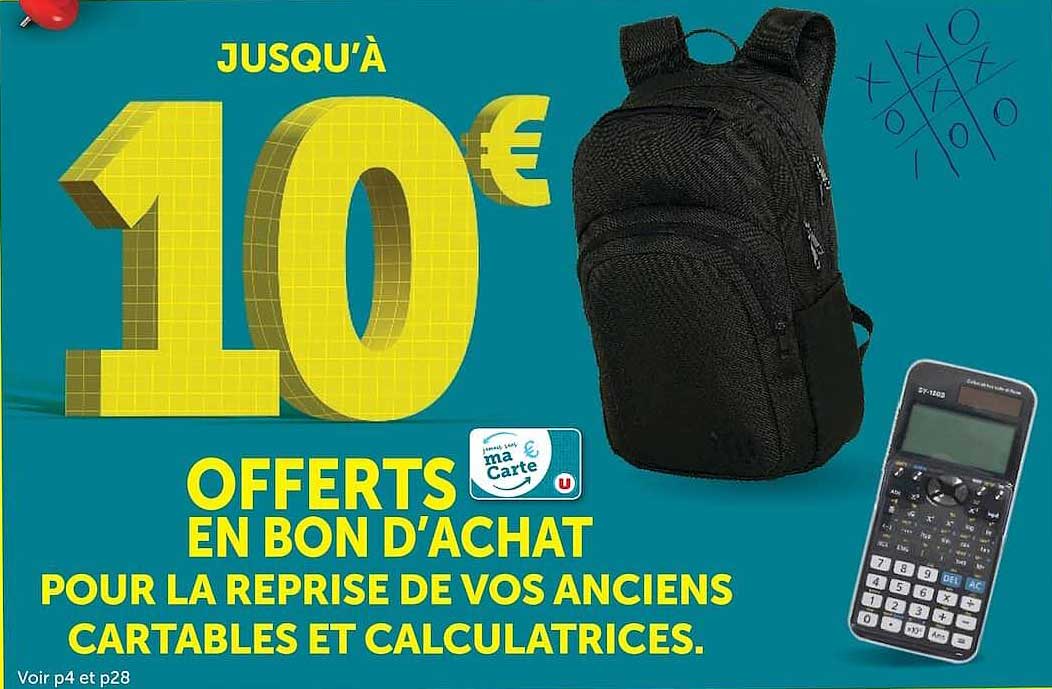 JUSQU'À 10€ OFFERTS EN BON D'ACHAT POUR LA REPRISE DE VOS ANCIENS CARTABLES ET CALCULATRICES.