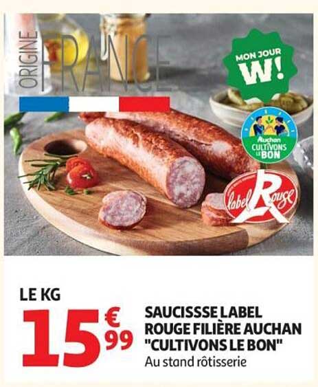 SAUCISSE LABEL ROUGE FILIÈRE AUCHAN "CULTIVONS LE BON" Au stand rôtisserie