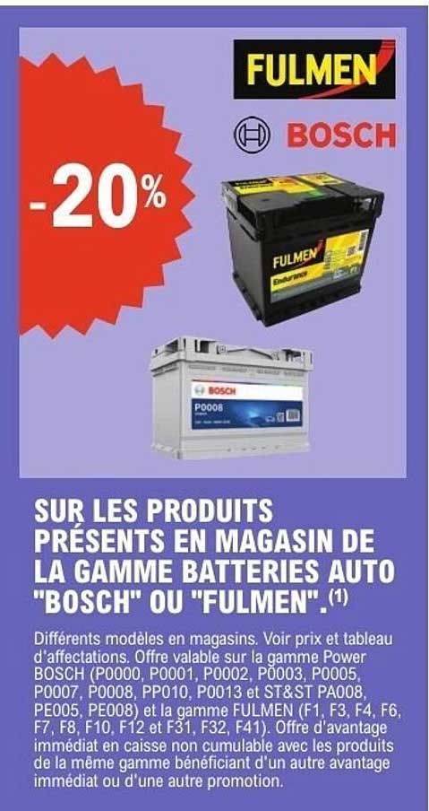 SUR LES PRODUITS PRÉSENTS EN MAGASIN DE LA GAMME BATTERIES AUTO "BOSCH" OU "FULMEN".(1)