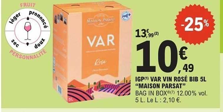 VAR VIN ROSÉ BIB 5L "MAISON PARSAT" BAG IN BOX 12.00% vol. 5 L. Le L : 2,10 €.