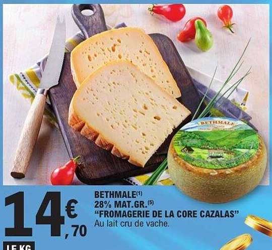 BETHMALE(*) 28% MAT.GR.(5) "FROMAGERIE DE LA CORE CAZALAS" Au lait cru de vache.