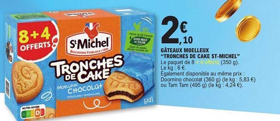 GÂTEAUX MOELLEUX "TRONCHES DE CAKE ST-MICHEL"