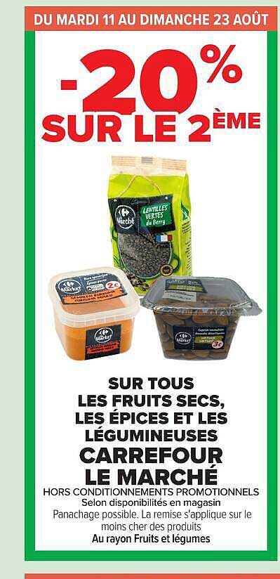 -20% SUR LE 2ÈME SUR TOUS LES FRUITS SECS, LES ÉPICES ET LES LÉGUMINEUSES CARREFOUR LE MARCHÉ