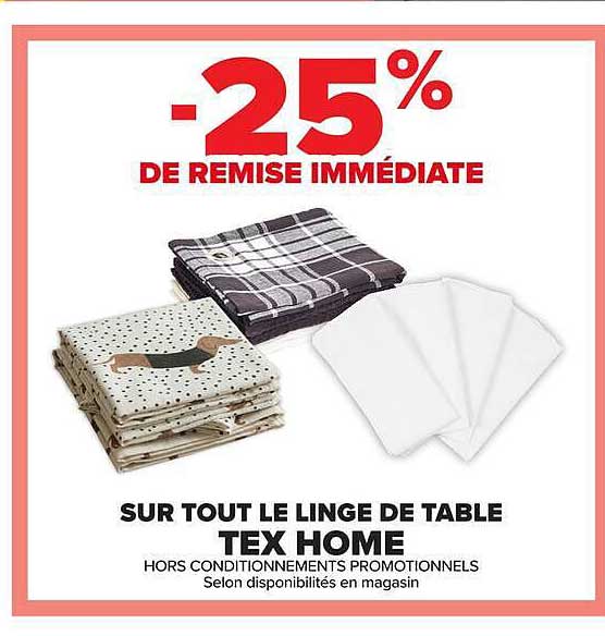 -25% DE REMISE IMMÉDIATE SUR TOUT LE LINGE DE TABLE TEX HOME