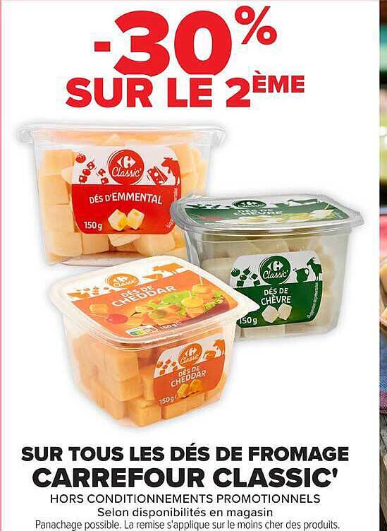 -30% SUR LE 2ÈME SUR TOUS LES DÉS DE FROMAGE CARREFOUR CLASSIC'